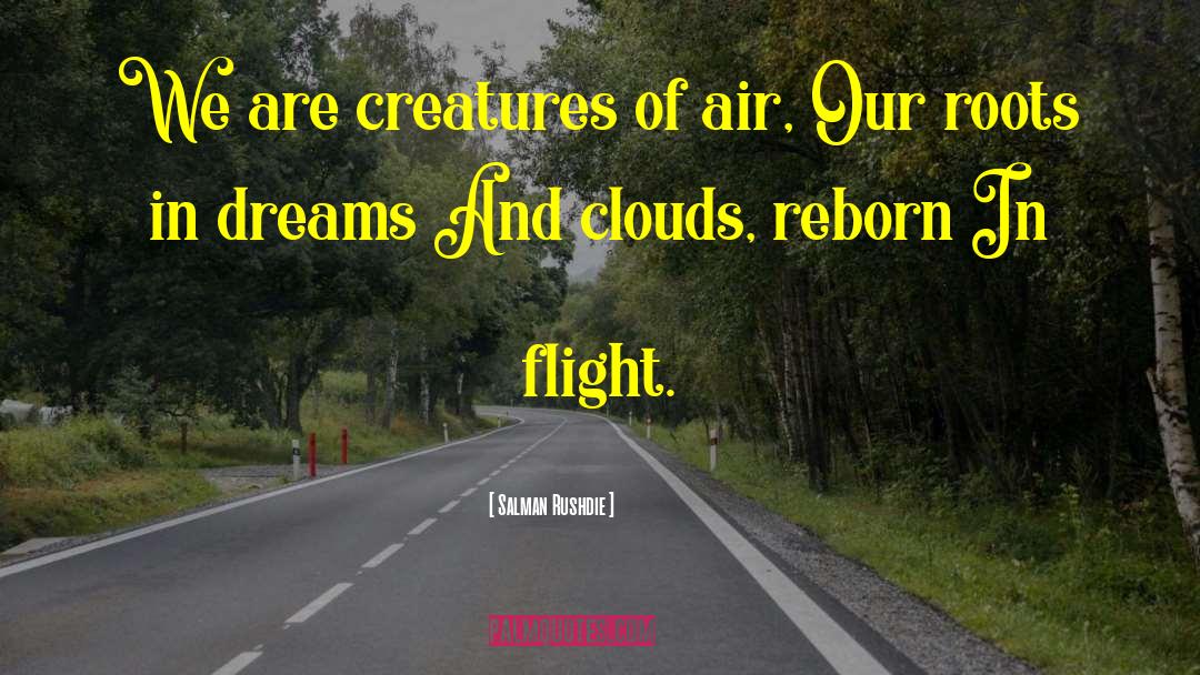 Chase Dreams quotes by Salman Rushdie