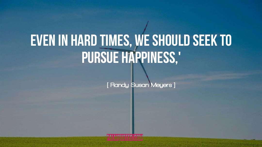 Chase Happiness quotes by Randy Susan Meyers