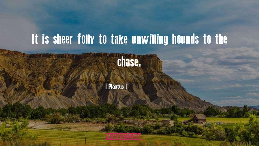 Chase Sequence quotes by Plautus