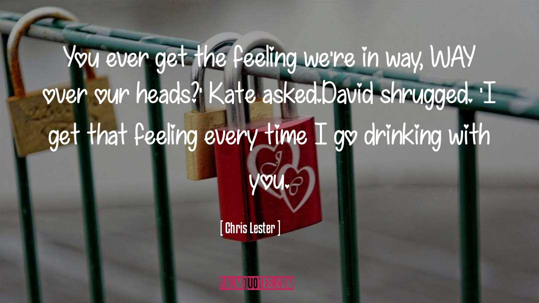 Chase That Feeling quotes by Chris Lester