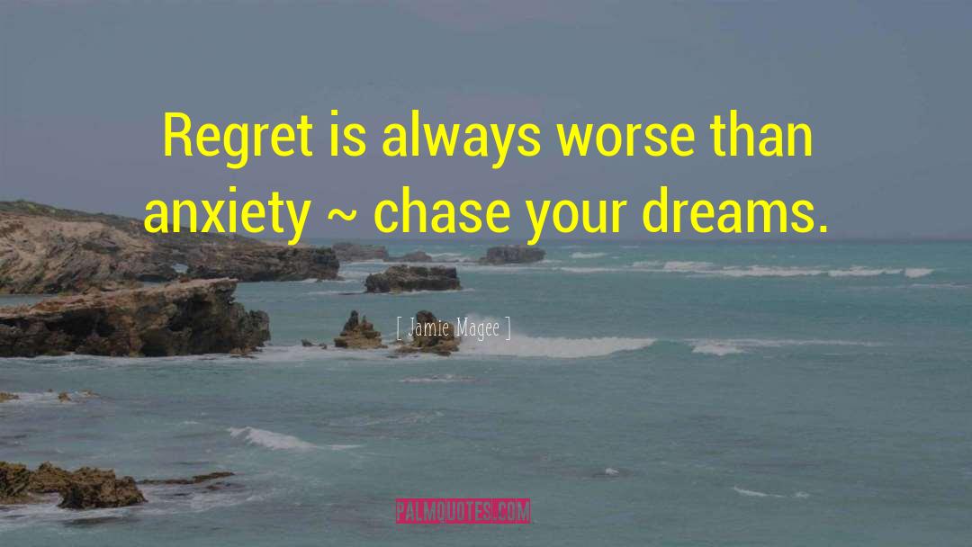 Chase Your Dreams quotes by Jamie Magee