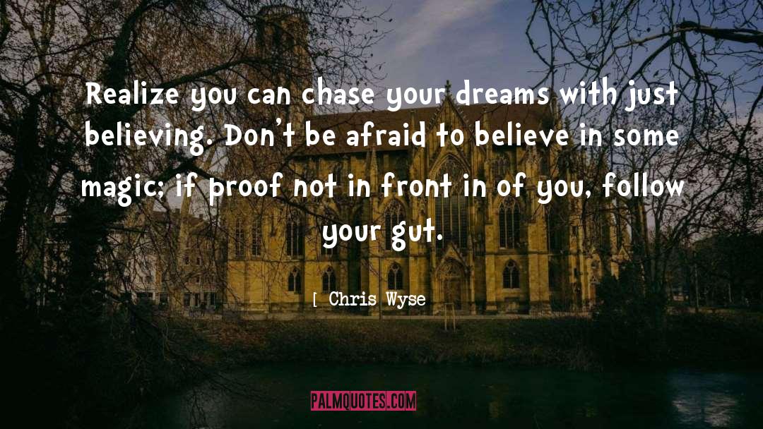 Chase Your Dreams quotes by Chris Wyse