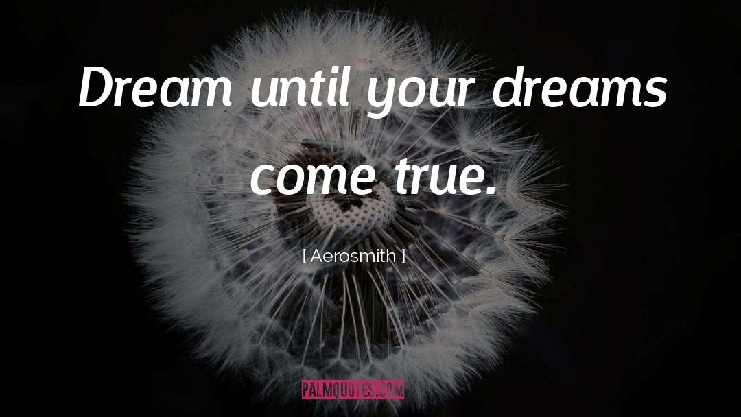 Chase Your Dreams quotes by Aerosmith