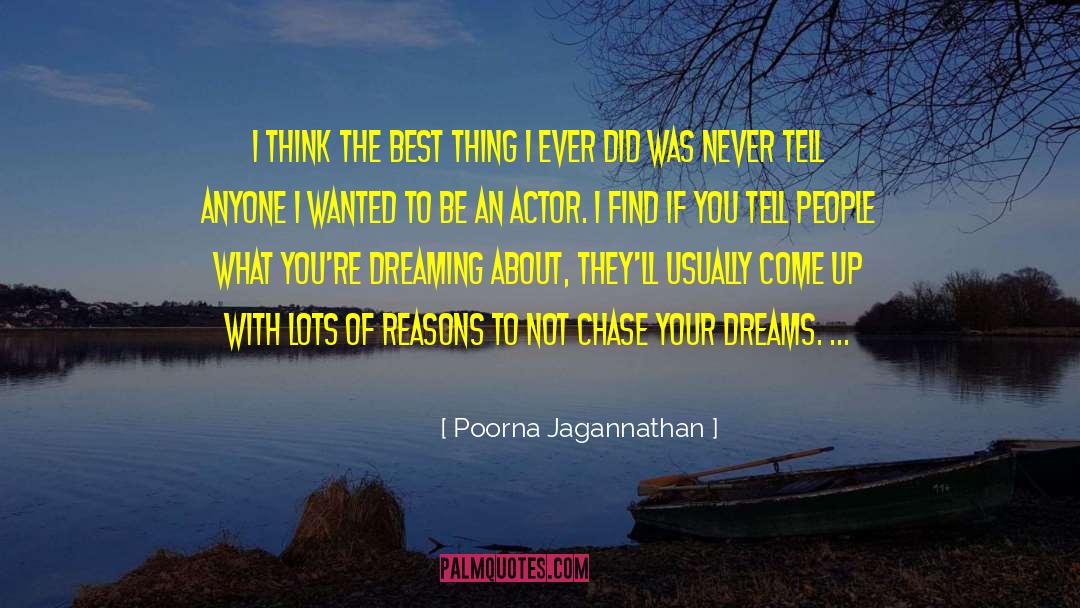 Chase Your Dreams quotes by Poorna Jagannathan