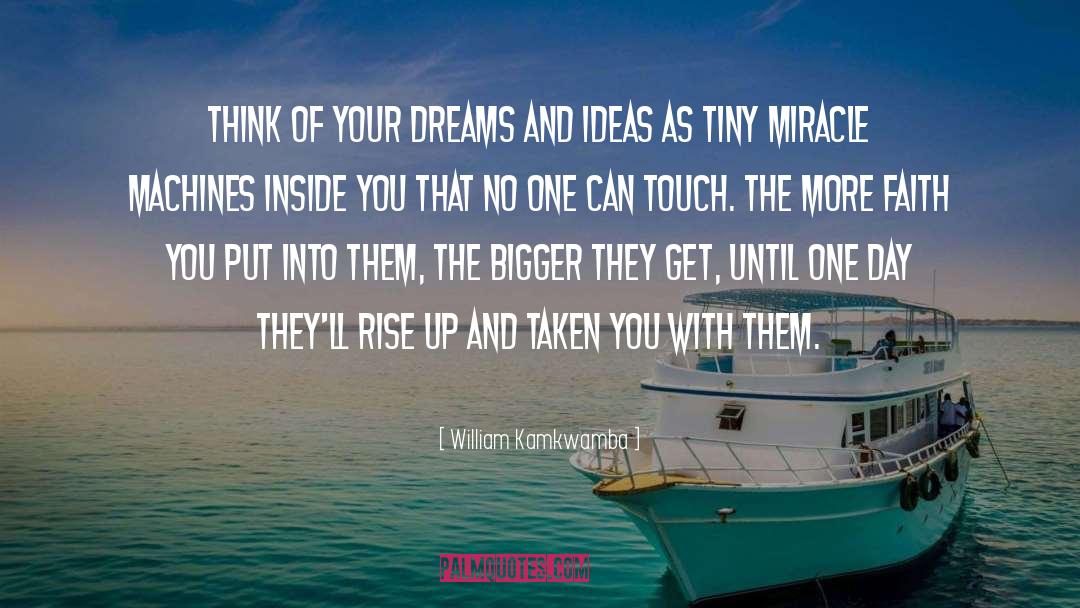 Chase Your Dreams quotes by William Kamkwamba