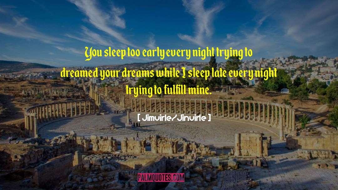 Chase Your Dreams quotes by Jimvirle/Jinvirle