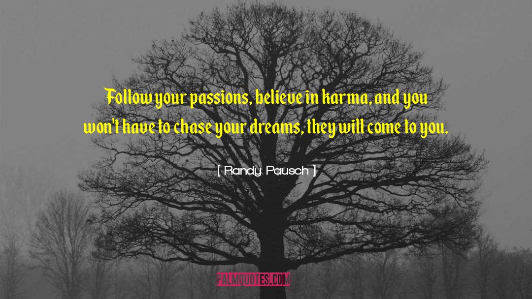 Chase Your Dreams quotes by Randy Pausch