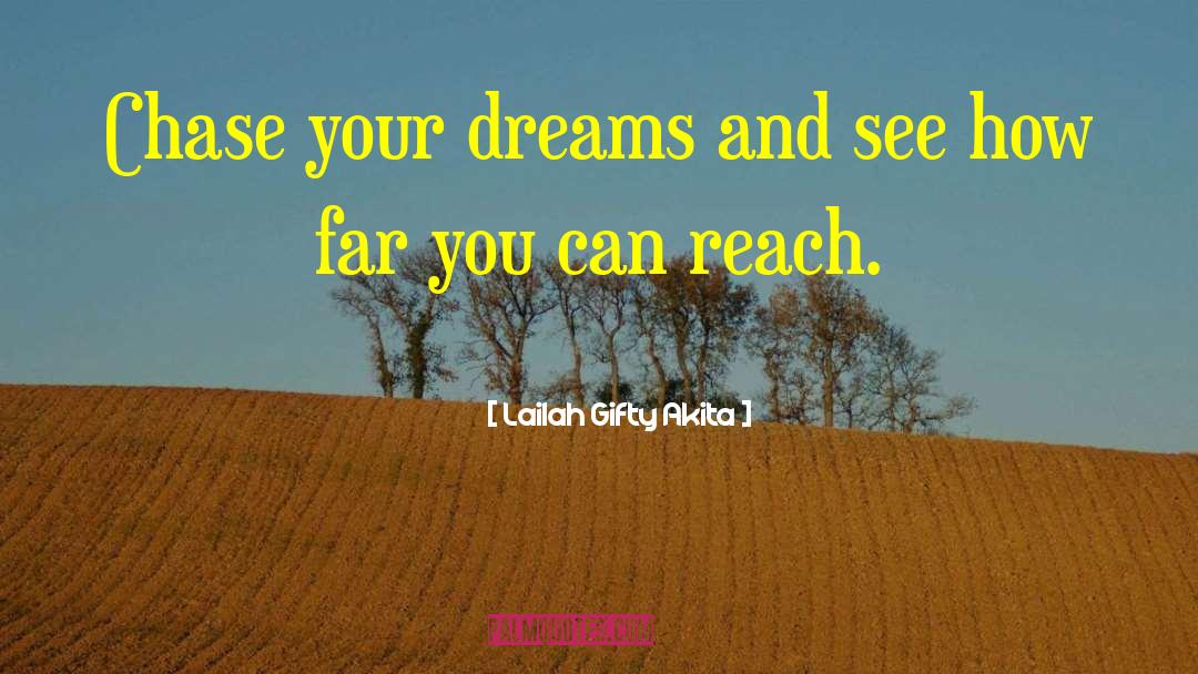 Chase Your Dreams quotes by Lailah Gifty Akita