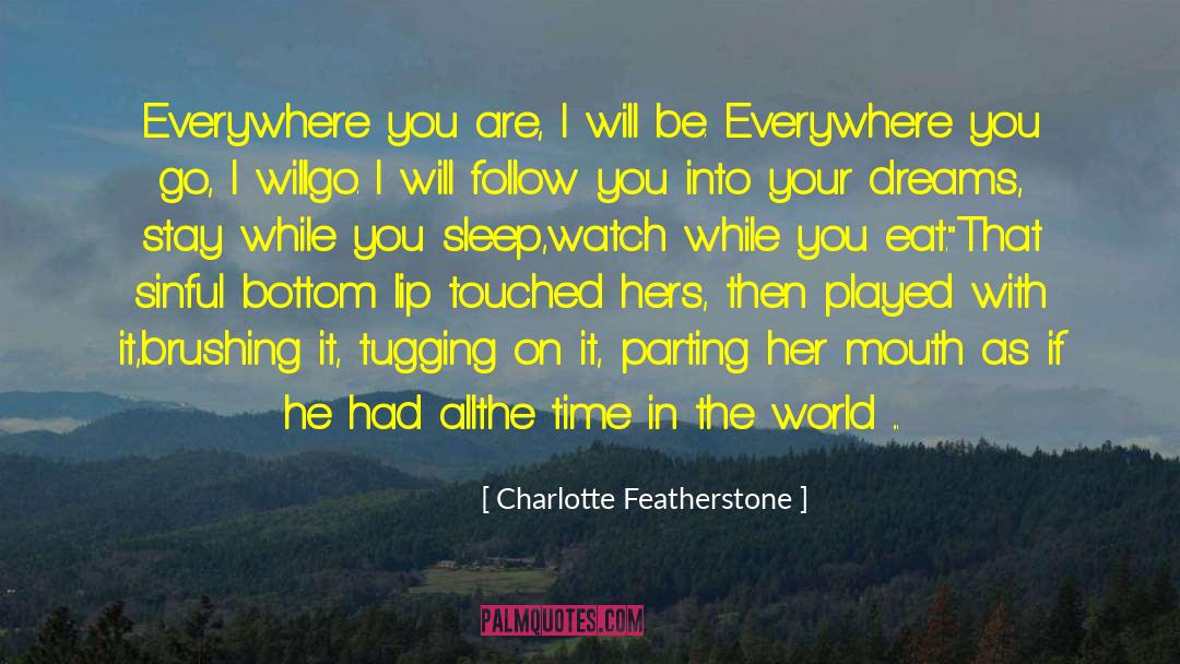 Chase Your Dreams quotes by Charlotte Featherstone