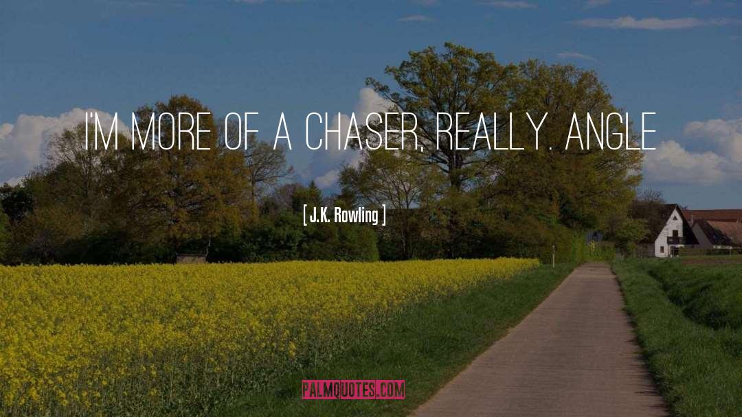 Chaser quotes by J.K. Rowling