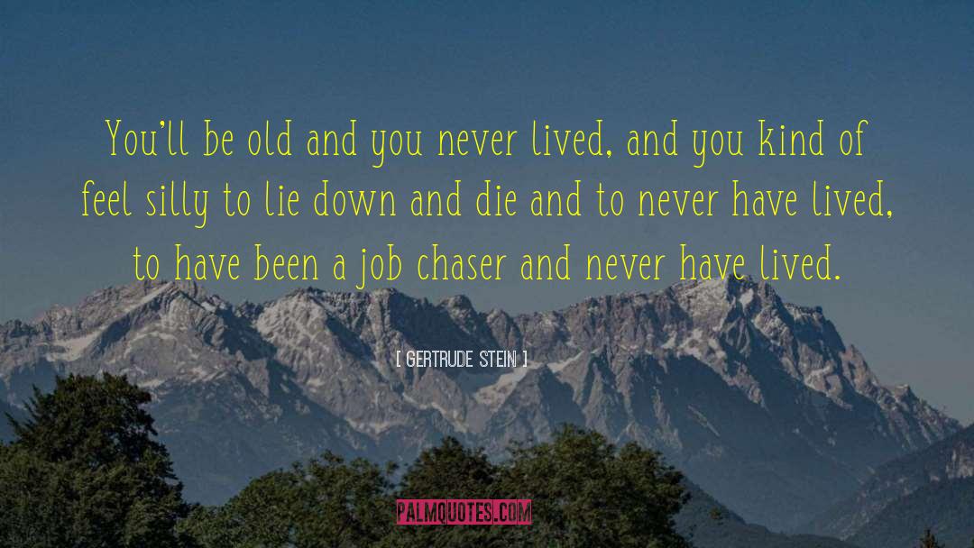 Chasers quotes by Gertrude Stein