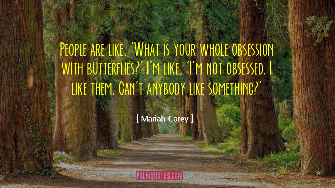 Chasing Butterflies quotes by Mariah Carey