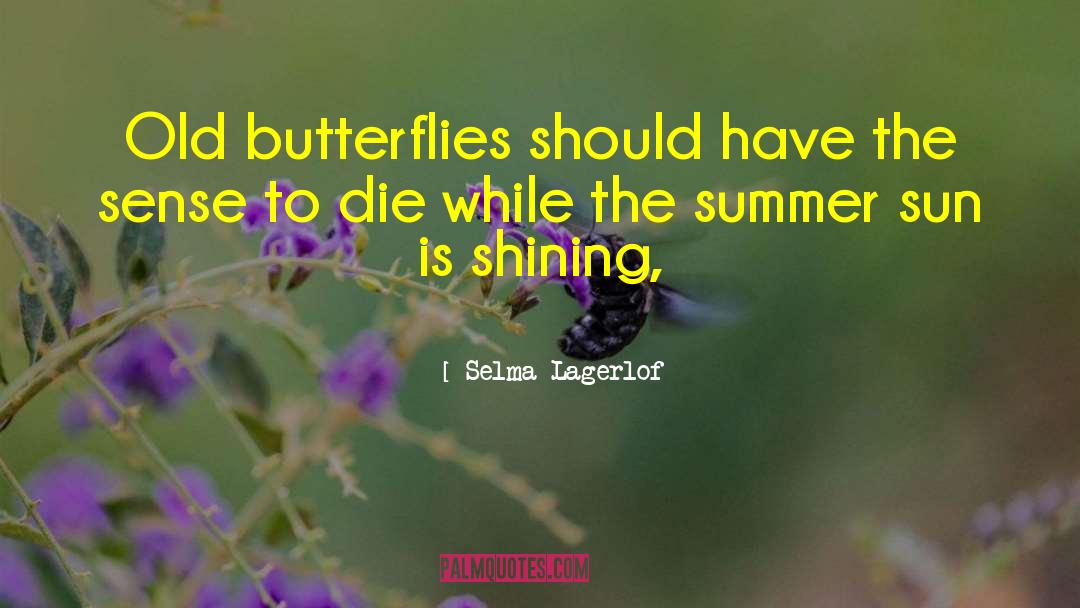 Chasing Butterflies quotes by Selma Lagerlof