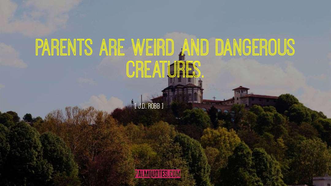 Chasing Creatures quotes by J.D. Robb