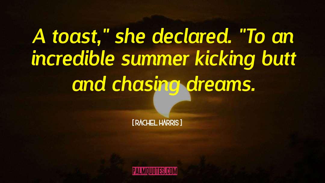 Chasing Dreams quotes by Rachel Harris