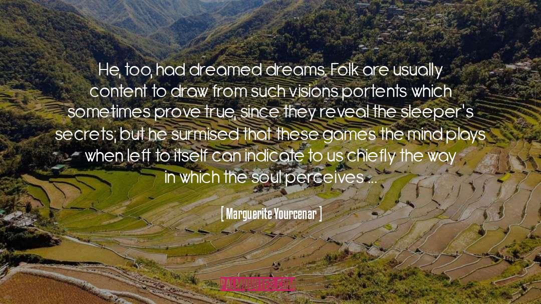 Chasing Dreams quotes by Marguerite Yourcenar