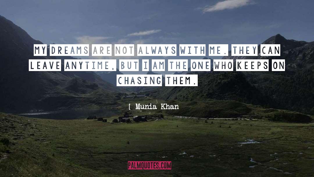 Chasing Dreams quotes by Munia Khan