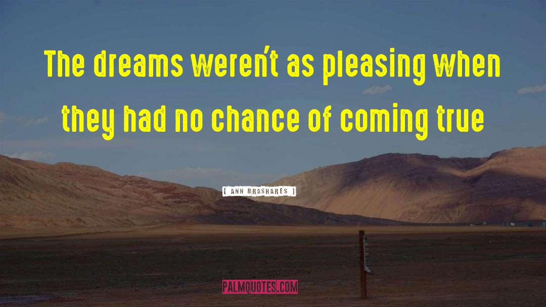Chasing Dreams quotes by Ann Brashares