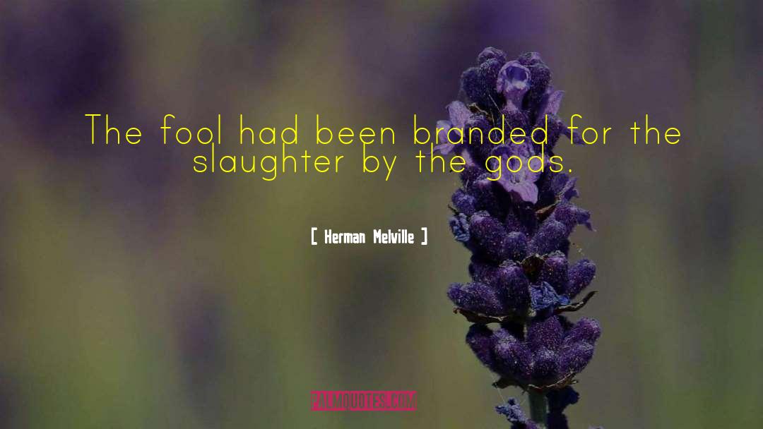 Chasing Fool Series quotes by Herman Melville