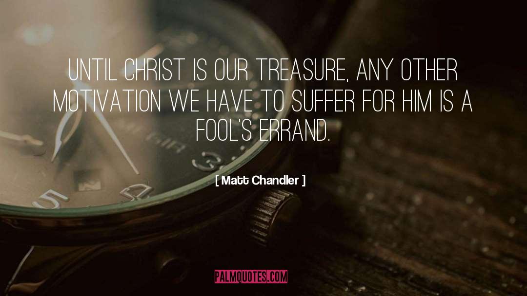Chasing Fools Series quotes by Matt Chandler