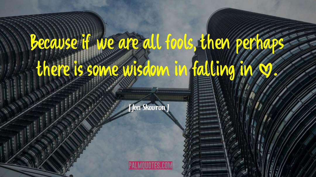 Chasing Fools Series quotes by Jon Skovron