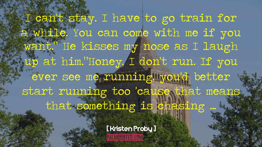 Chasing Me quotes by Kristen Proby