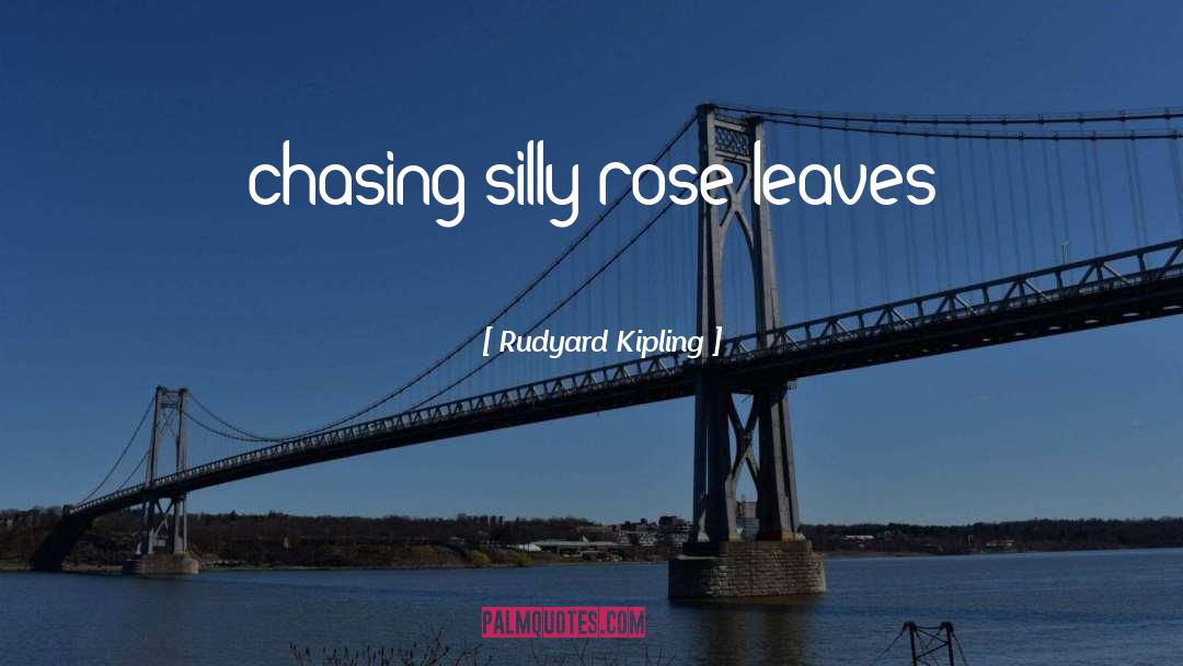 Chasing Me quotes by Rudyard Kipling
