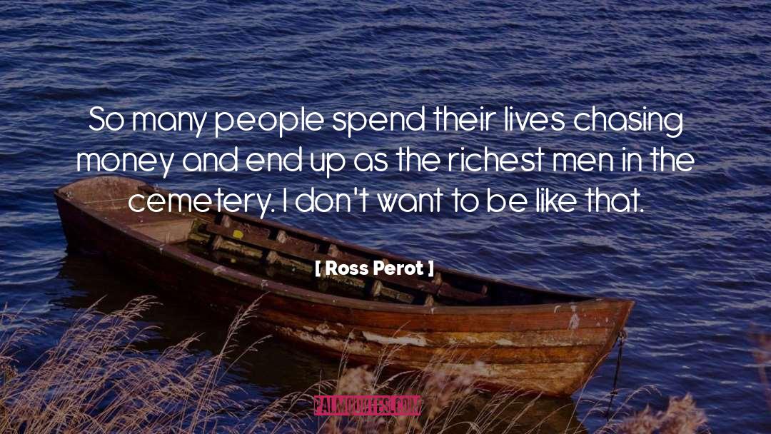 Chasing Money quotes by Ross Perot