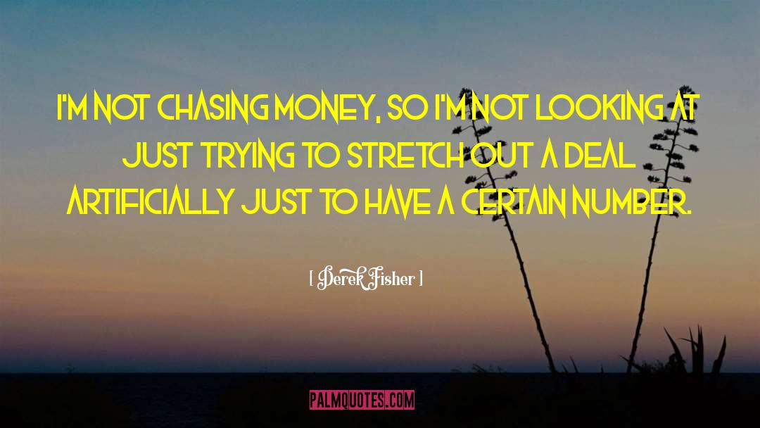 Chasing Money quotes by Derek Fisher