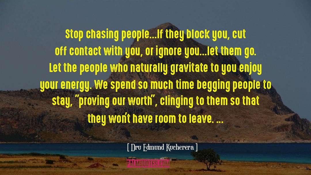 Chasing People quotes by Dru Edmund Kucherera