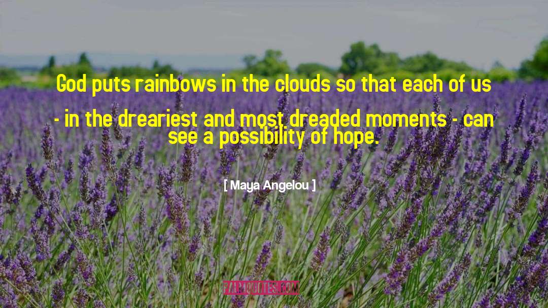 Chasing Rainbows quotes by Maya Angelou