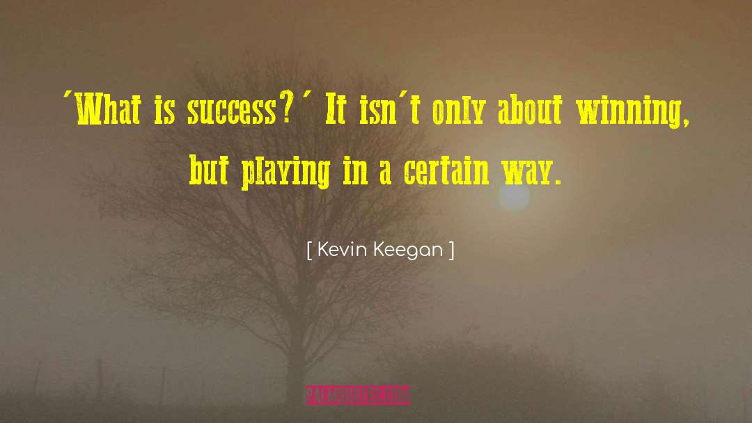 Chasing Success quotes by Kevin Keegan