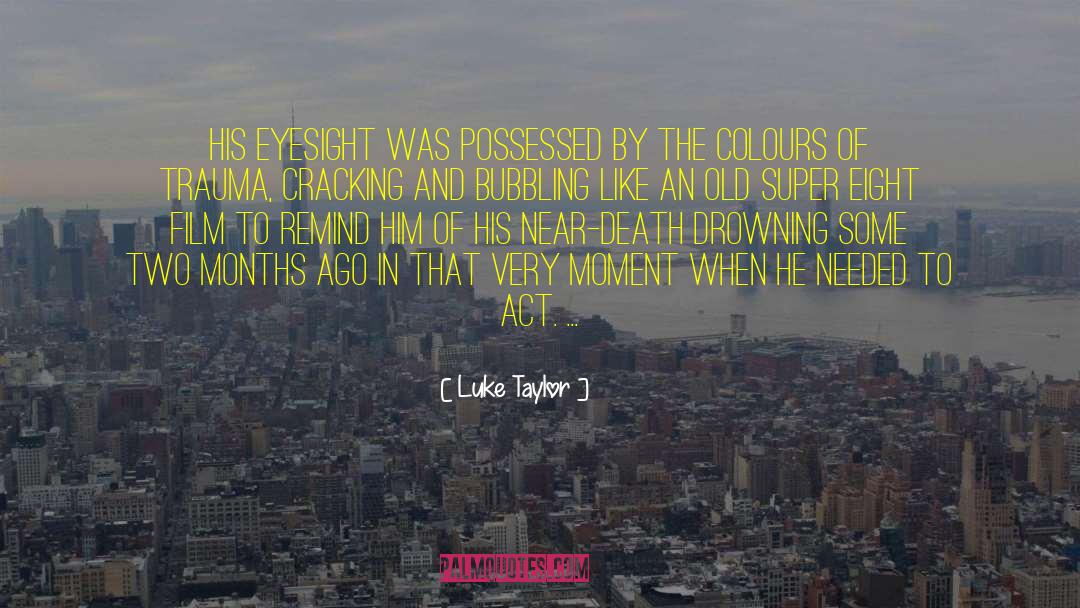 Chasing The Moment quotes by Luke Taylor