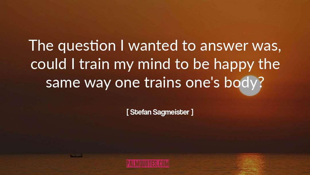 Chasing Trains quotes by Stefan Sagmeister