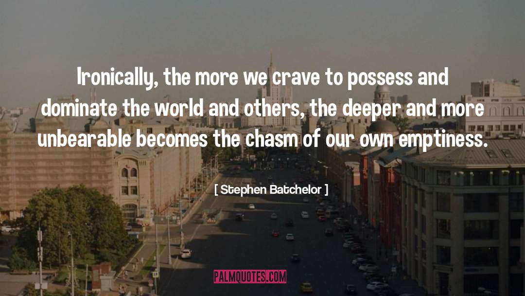 Chasm quotes by Stephen Batchelor
