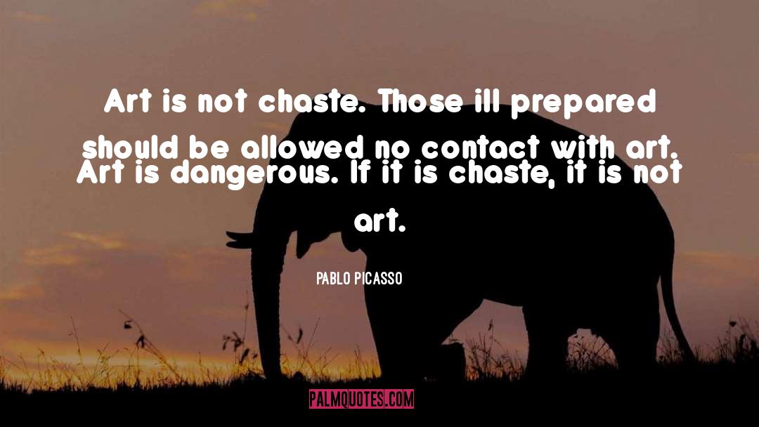 Chaste quotes by Pablo Picasso