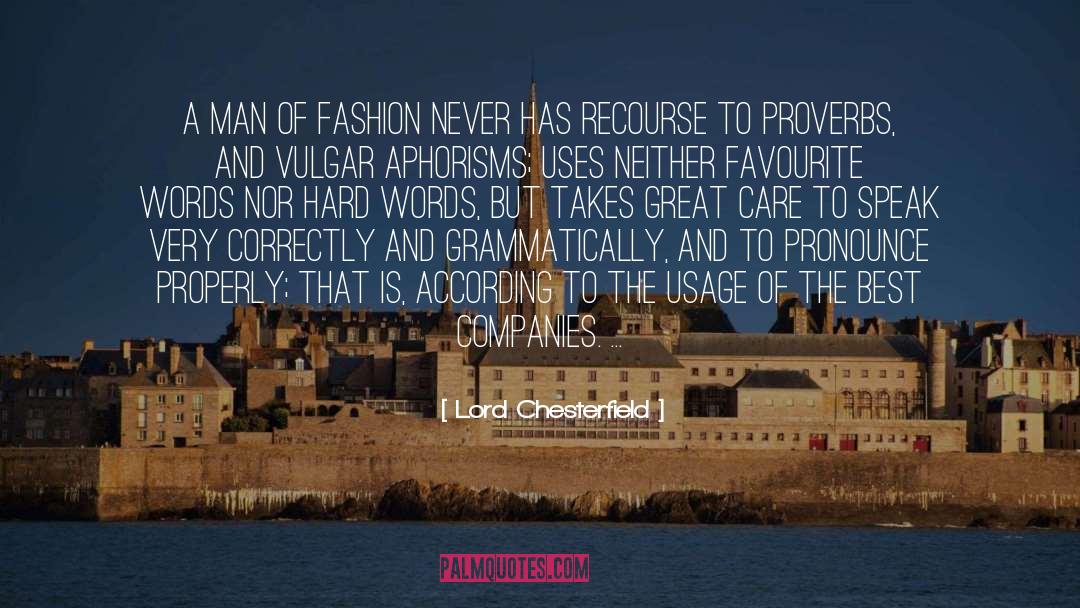 Chasteneth Pronounce quotes by Lord Chesterfield