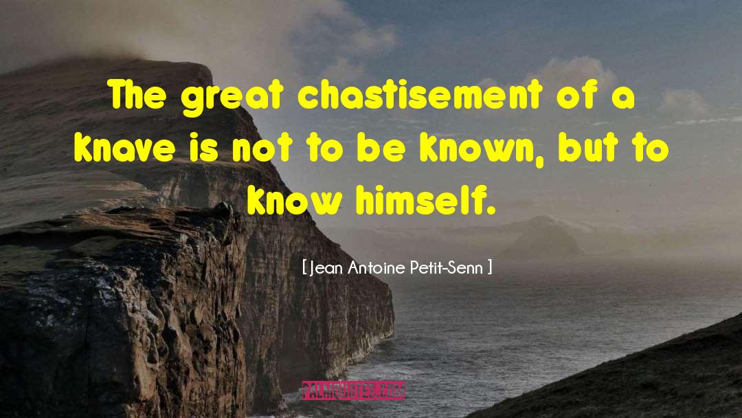 Chastisement quotes by Jean Antoine Petit-Senn
