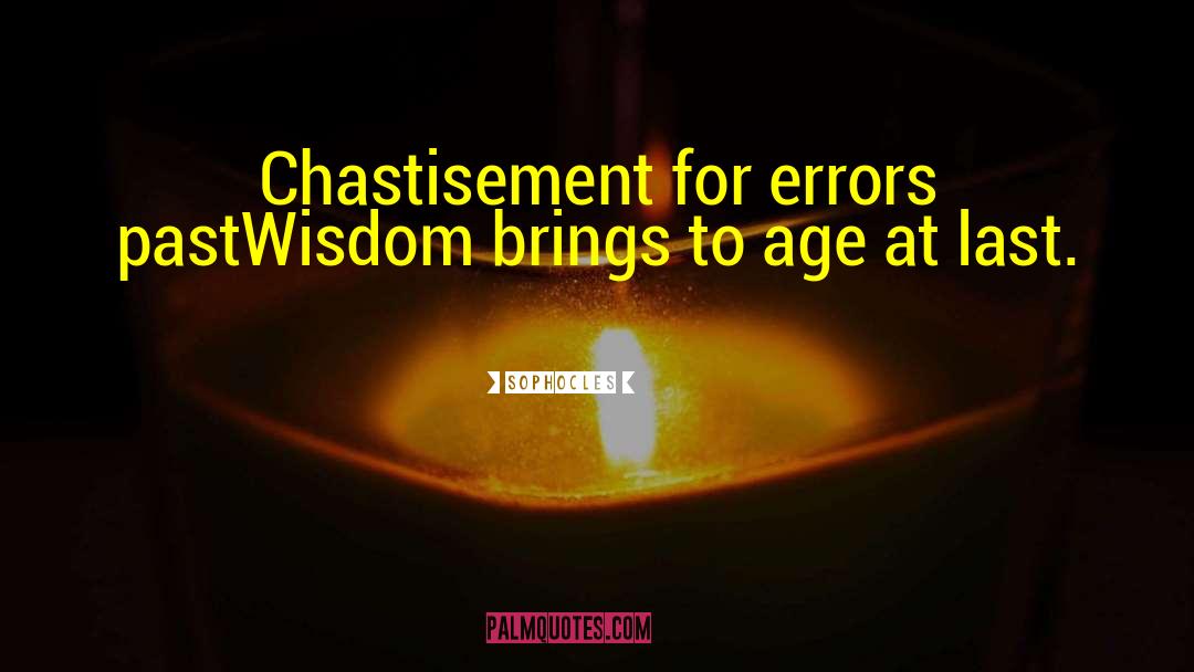 Chastisement quotes by Sophocles