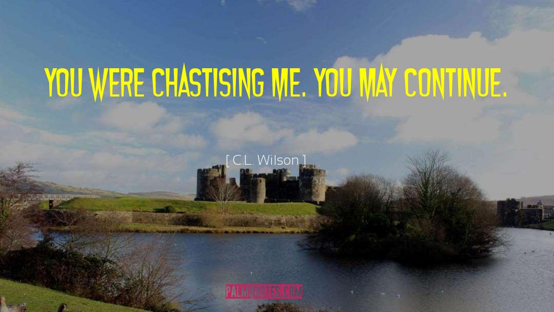 Chastising quotes by C.L. Wilson