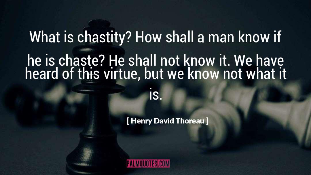 Chastity quotes by Henry David Thoreau