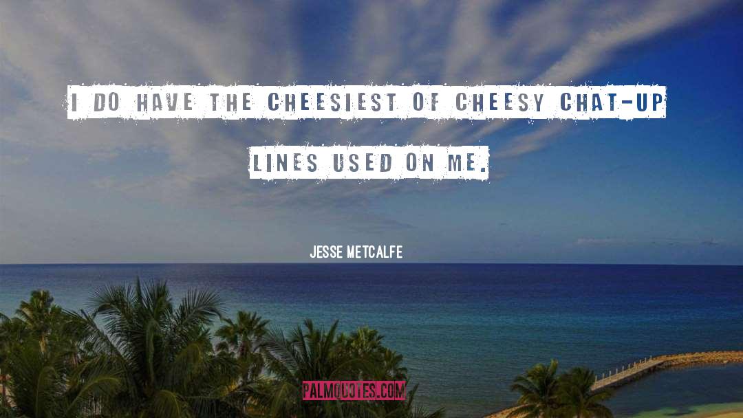 Chat quotes by Jesse Metcalfe