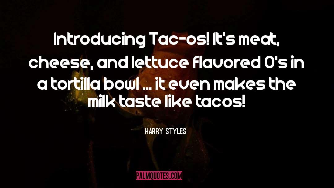 Chatos Tacos quotes by Harry Styles