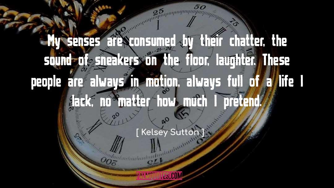 Chatter quotes by Kelsey Sutton