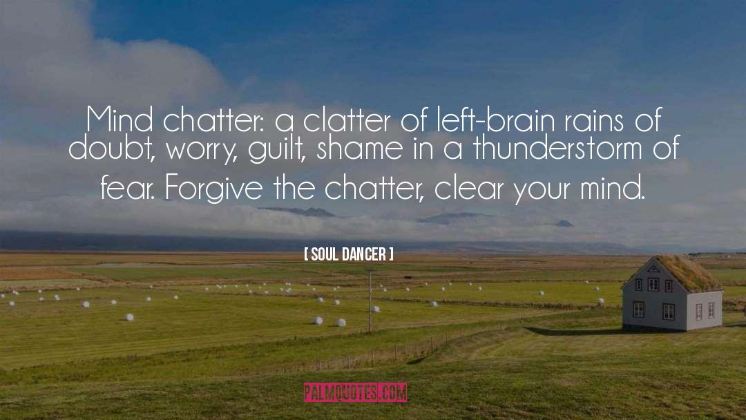 Chatter quotes by Soul Dancer