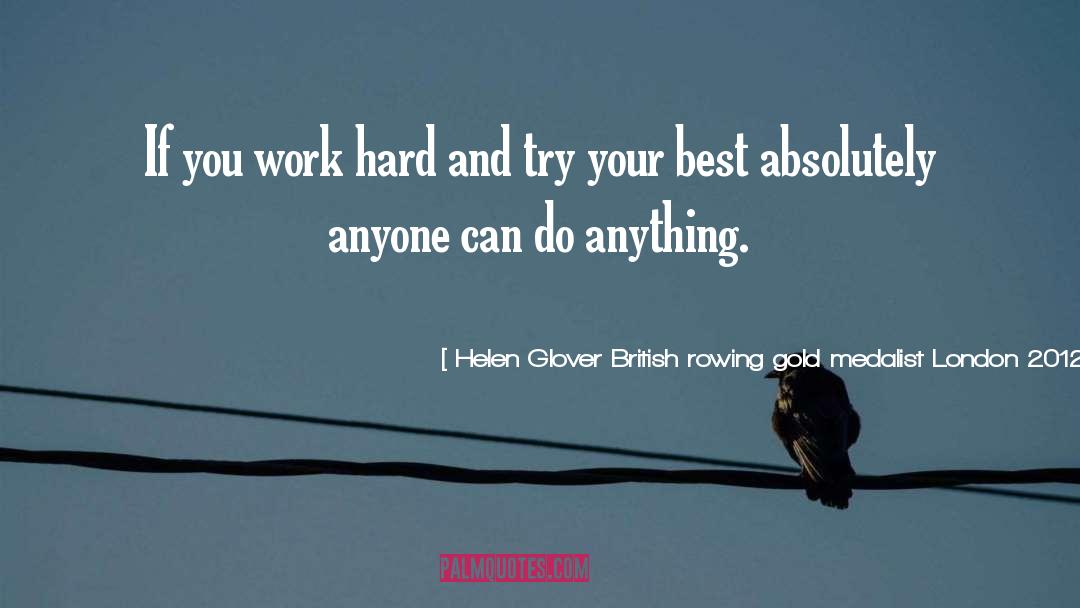 Chauncy Glover quotes by Helen Glover British Rowing Gold Medalist London 2012