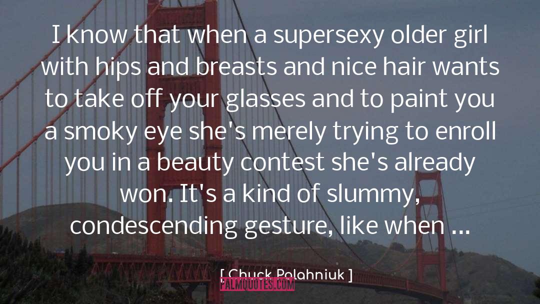 Chauvinism quotes by Chuck Palahniuk