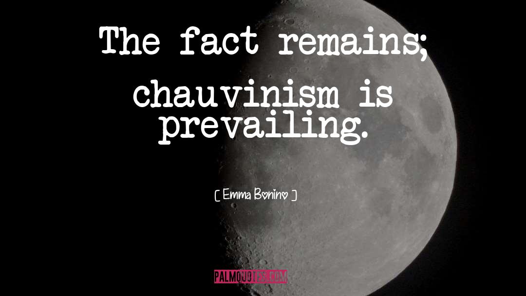 Chauvinism quotes by Emma Bonino