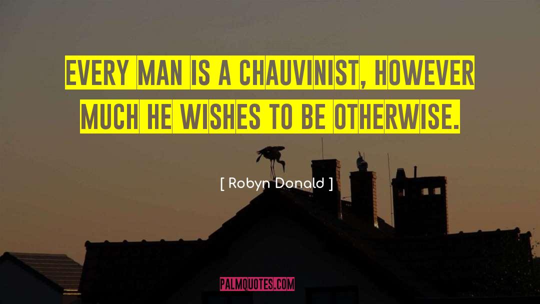 Chauvinist quotes by Robyn Donald