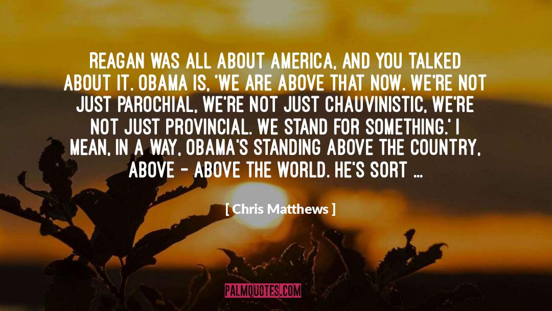 Chauvinistic quotes by Chris Matthews